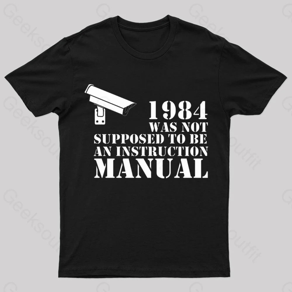 1984 Was Not Supposed To Be An Instruction Manual Nerd T-Shirt Black / S