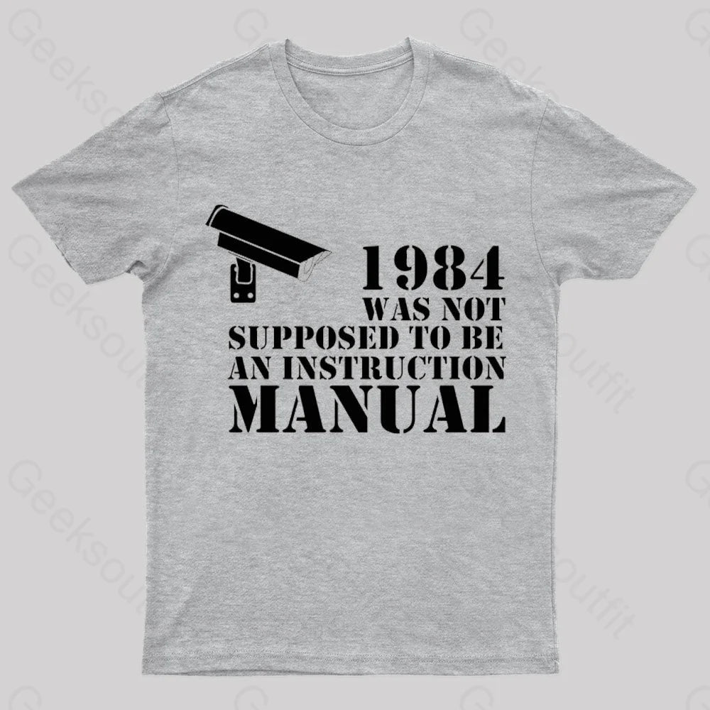 1984 Was Not Supposed To Be An Instruction Manual Nerd T-Shirt Grey / S