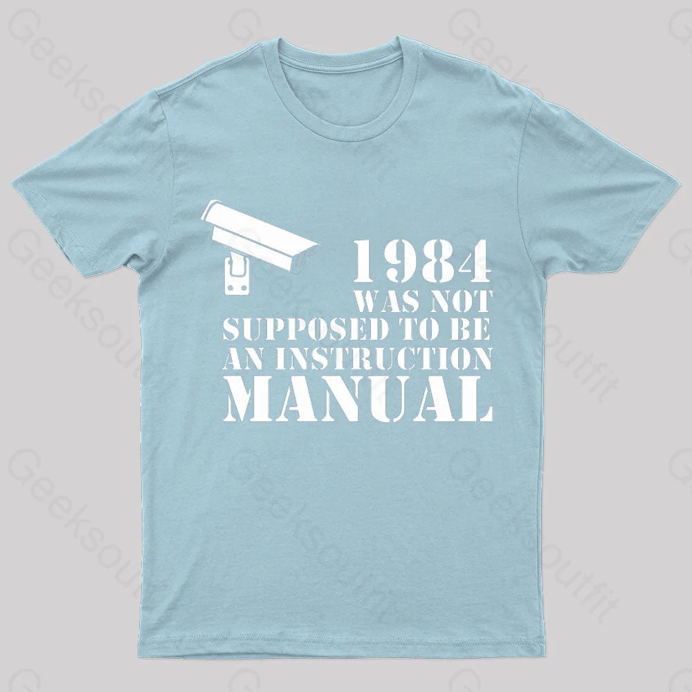 1984 Was Not Supposed To Be An Instruction Manual Nerd T-Shirt Light Blue / S