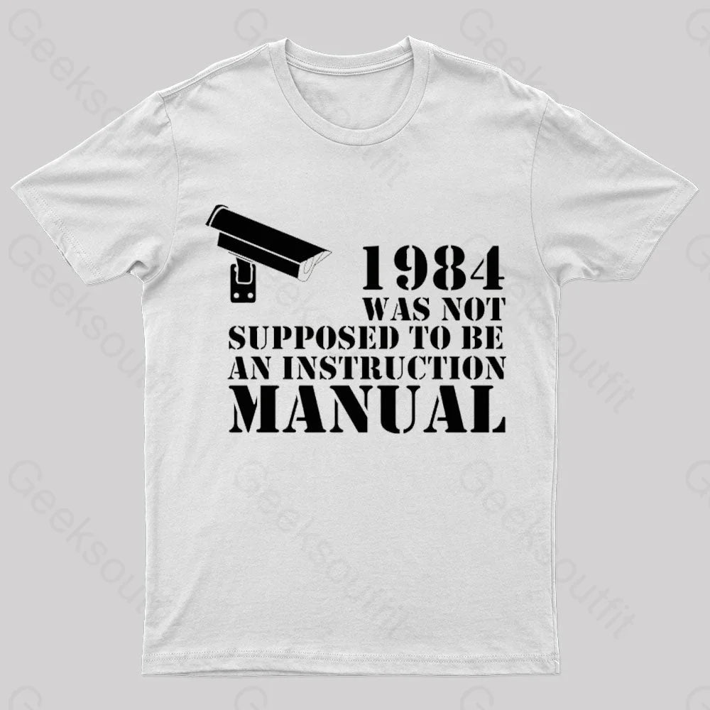 1984 Was Not Supposed To Be An Instruction Manual Nerd T-Shirt White / S