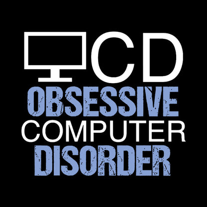 Obsessive Computer Disorder Humor Geek T-Shirt