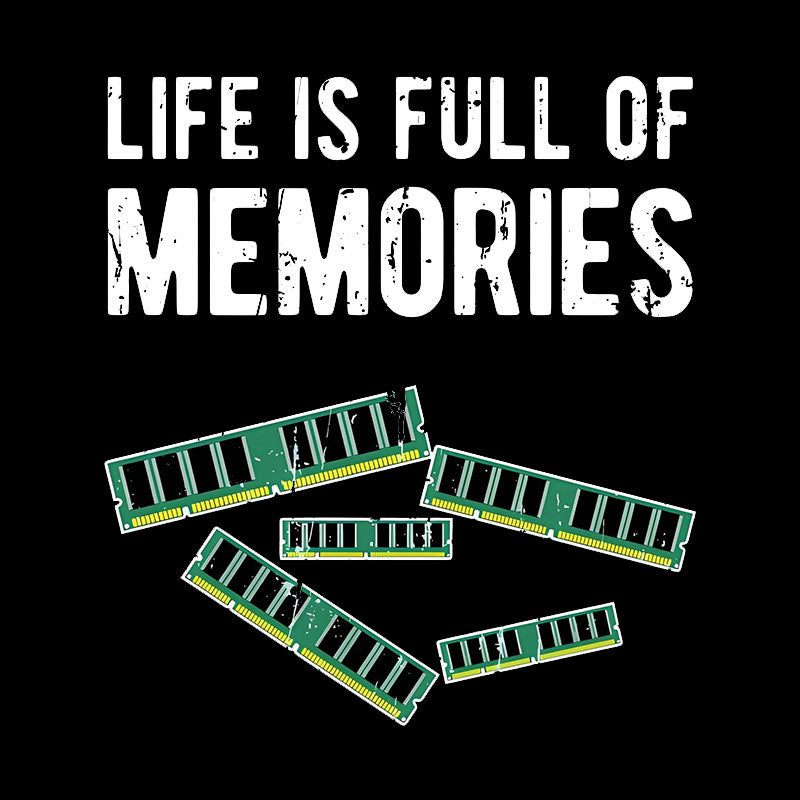 Life Is Full Of Memories Geek T-Shirt