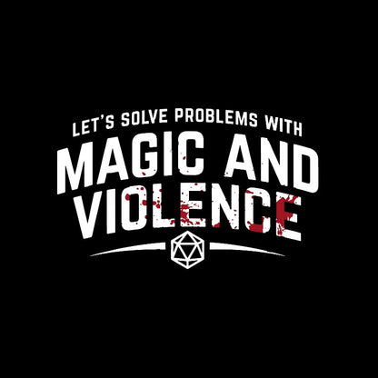 Let's Solve Problems With Magic and Violence T-Shirt