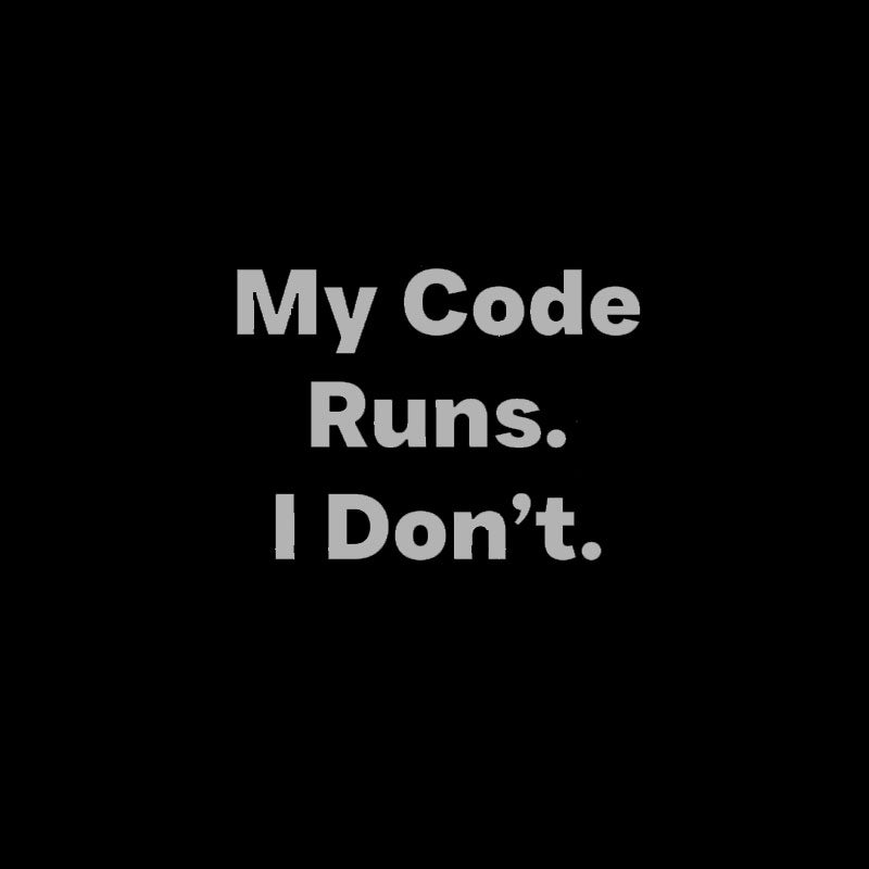 Coding Humor - My Code Runs T-Shirt