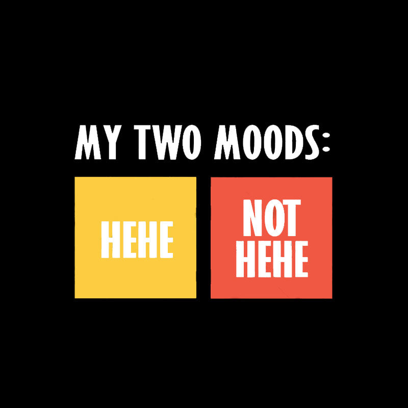 My Two Moods Hehe T-Shirt