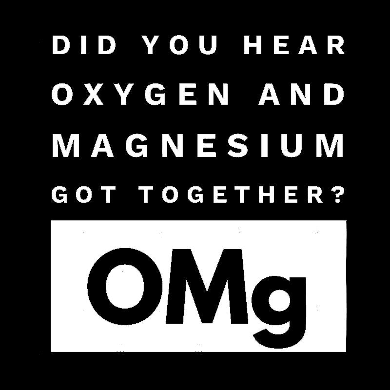 OMg Science Joke Oxygen & Magnesium Got Together Geek T-Shirt