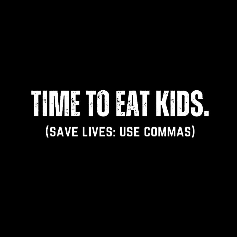 Save Lives Use Commas - Punctuation T-Shirt