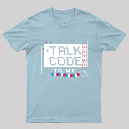 Talk Code to Me Nerd T-Shirt