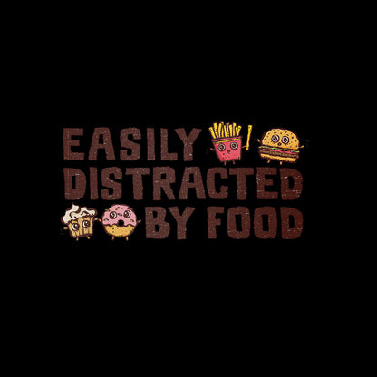 Easily Distracted By Food T-Shirt