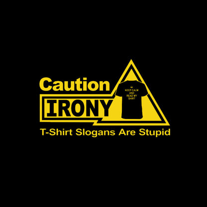 Caution - Irony T-Shirt