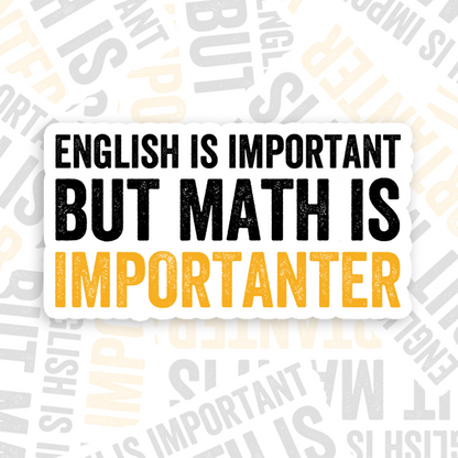 English is important but Math is importanter Geek Sticker