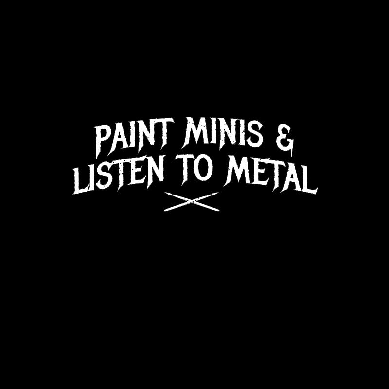 Paint Minis and Listen to Metal T-Shirt