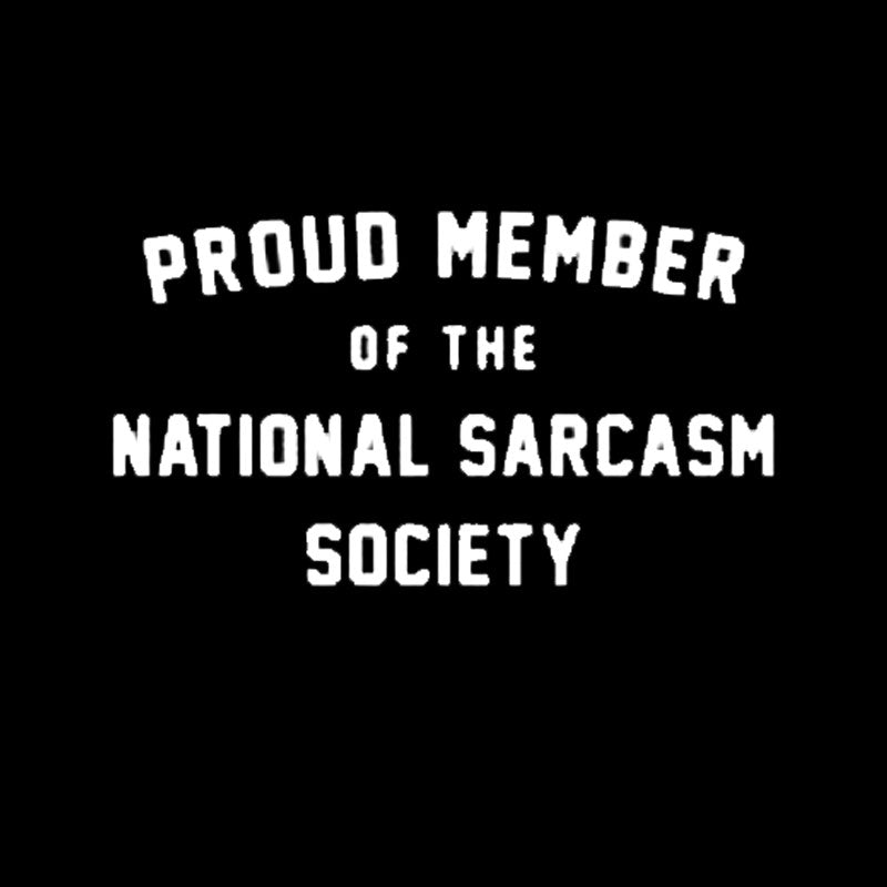 Proud Member Of The National Sarcasm Society T-Shirt