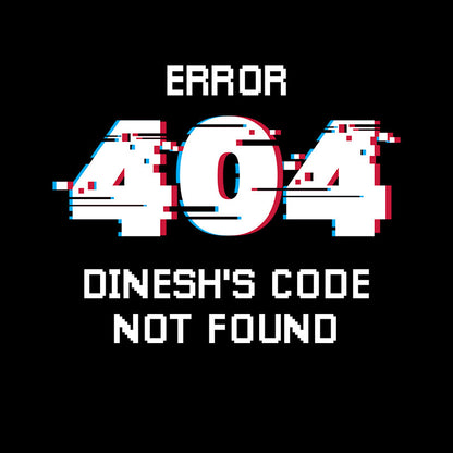 Error 404 Dinesh's Code Not Found T-Shirt