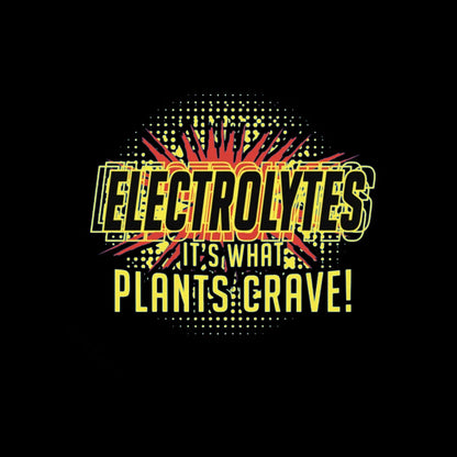 Electrolytes, It's What Plants Crave! T-Shirt