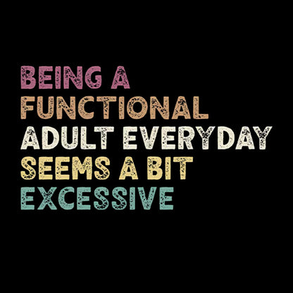 Being a Functional Adult T-Shirt