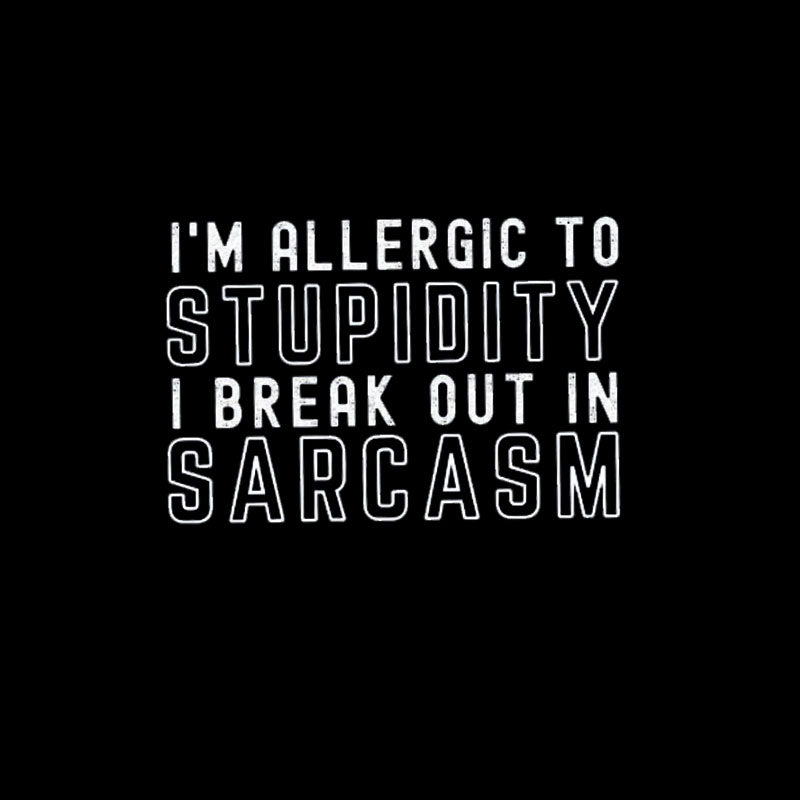 I’m Allergic to Stupidity T-Shirt