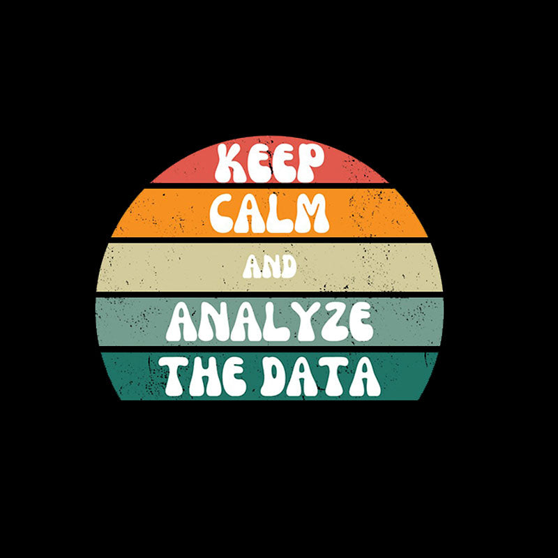 Keep Calm and Analyze The Data T-Shirt