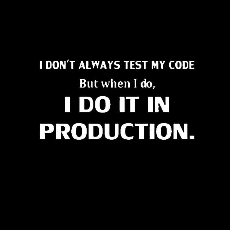 I Don't Always Test My Code T-Shirt