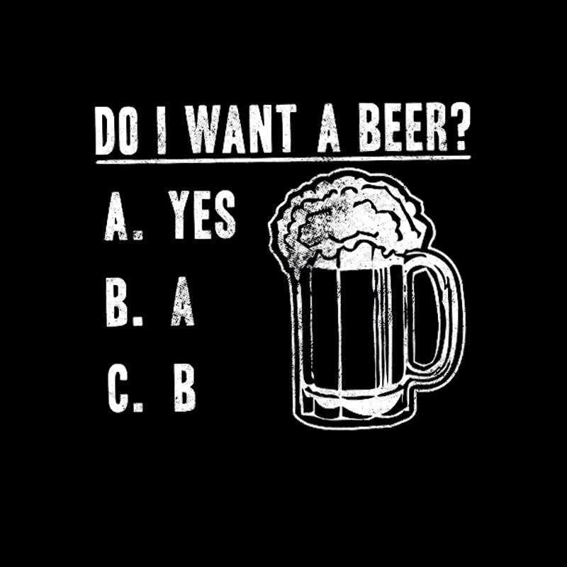 Do I Want A Beer T-Shirt