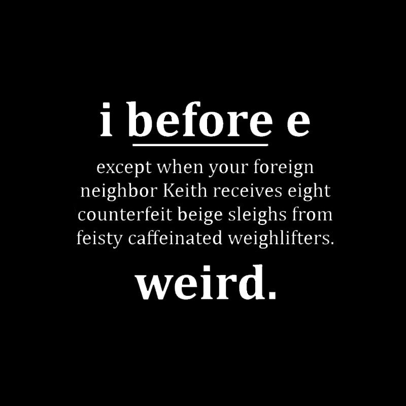 I Before E - Funny Weird Grammar Police T-Shirt