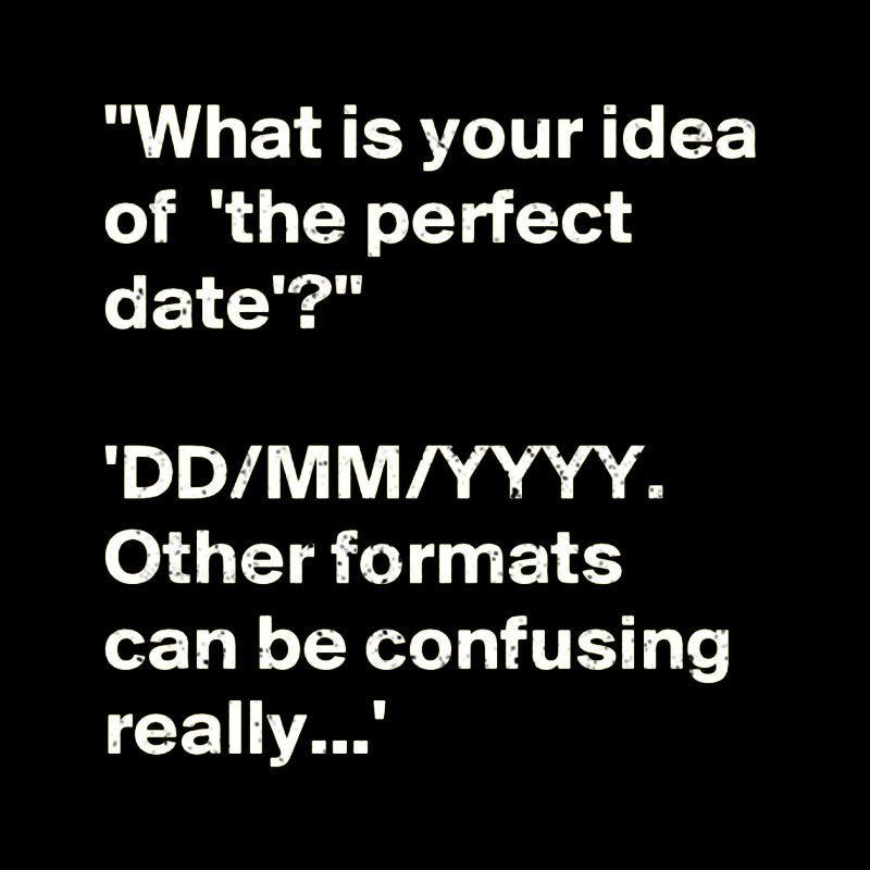 What is Your Idea of the Perfect Date T-Shirt