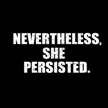 Nevertheless She Persisted T-Shirt