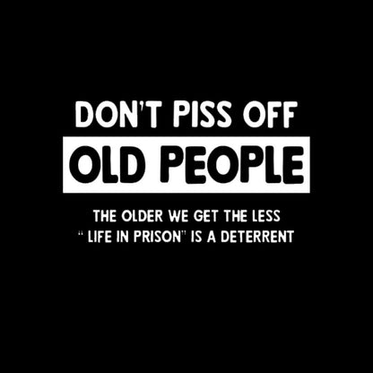 Don't Piss Off Old People T-Shirt