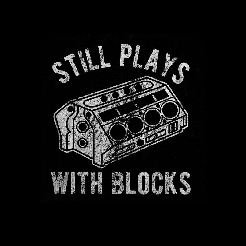 Still Plays With Blocks T-Shirt