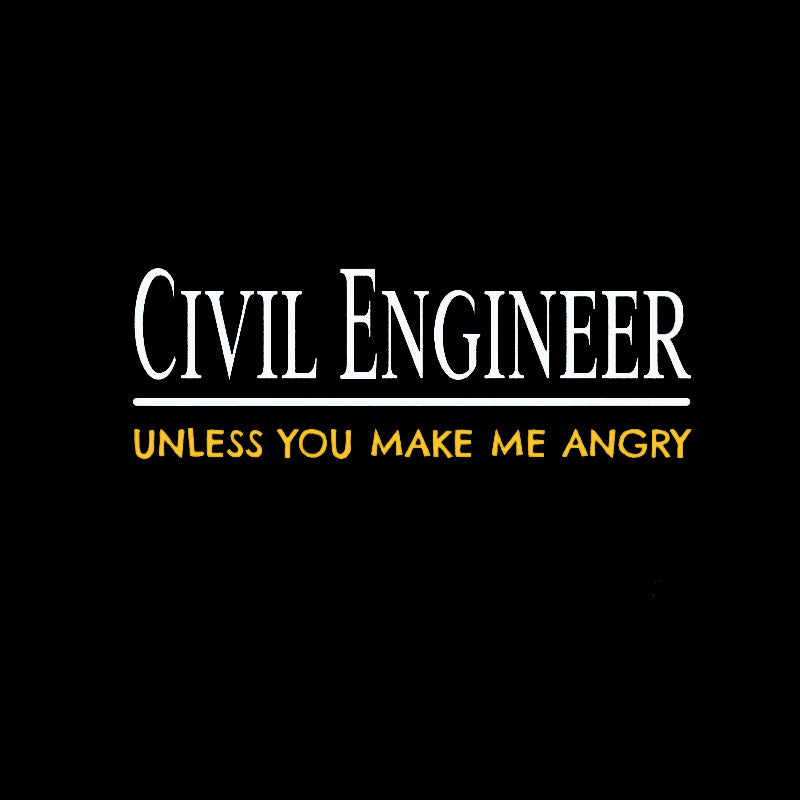 Civil Engineer Unless You Make Me Angry T-Shirt