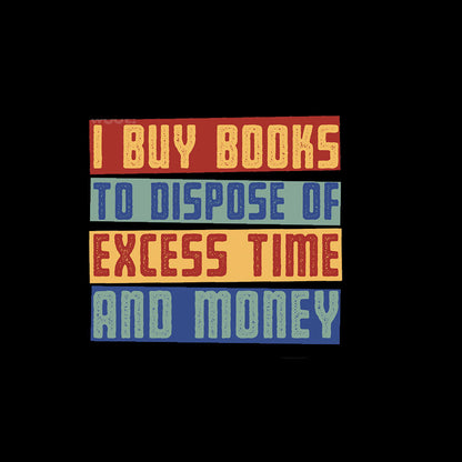 Why I Buy Books T-Shirt