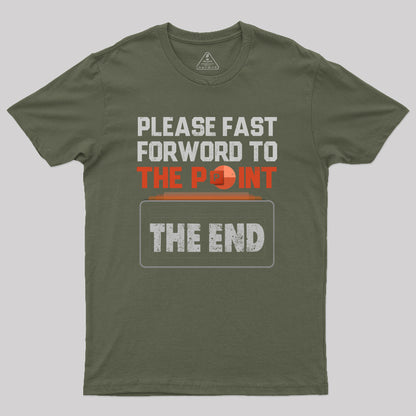 Please Fast Forword To The Point T-Shirt