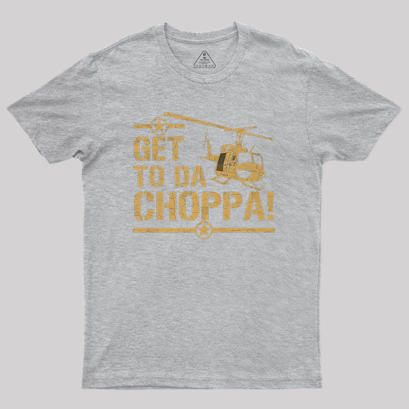 Get to the Choppa II Geek T-Shirt