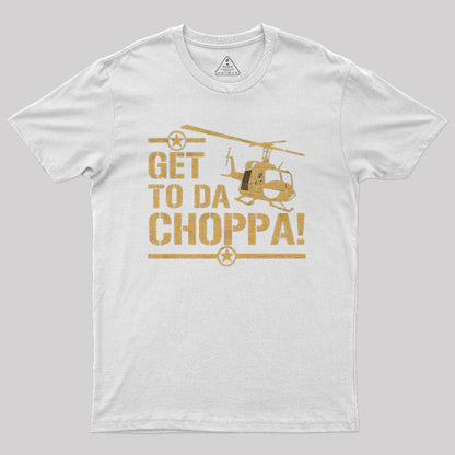 Get to the Choppa II Geek T-Shirt