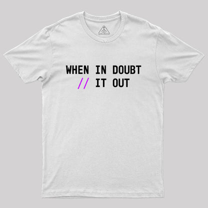 When in Doubt // It Out  Geek T-Shirt