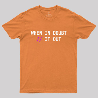 When in Doubt // It Out  Geek T-Shirt