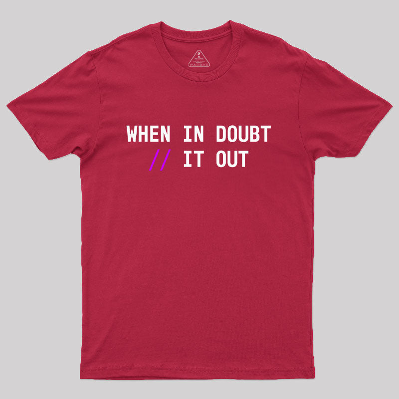 When in Doubt // It Out  Geek T-Shirt