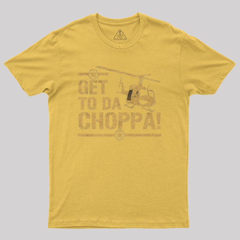 Get to the Choppa II Geek T-Shirt