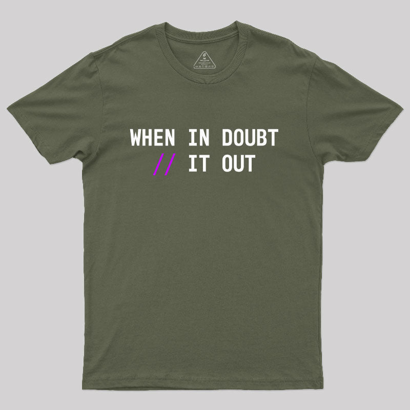 When in Doubt // It Out  Geek T-Shirt