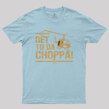 Get to the Choppa II Geek T-Shirt