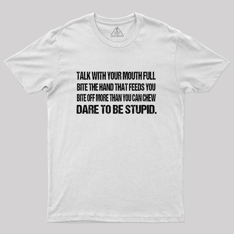 Talk with Your Mouth Full T-Shirt