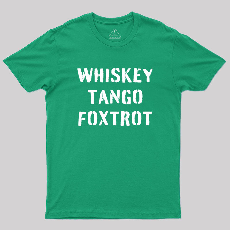 WHISKEY TANGO FOXTROT Geek T-Shirt