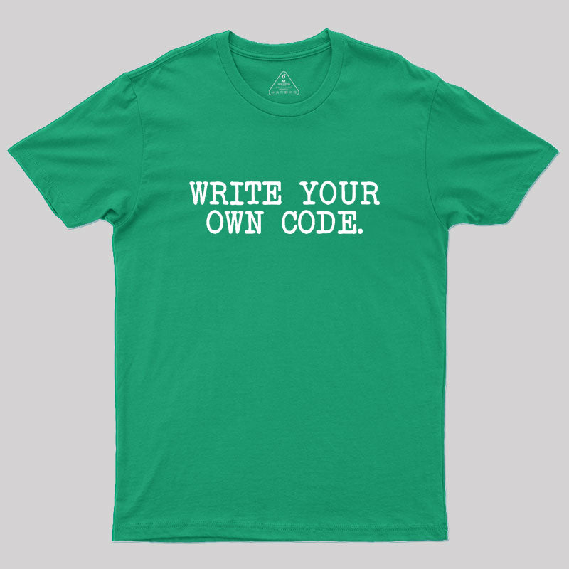 Write Your Own Code Geek T-Shirt