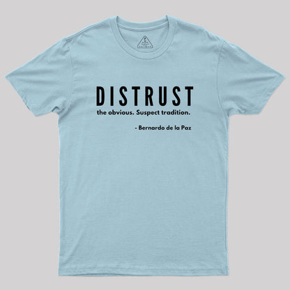 DISTRUST the obvious. Suspect tradition Geek T-Shirt