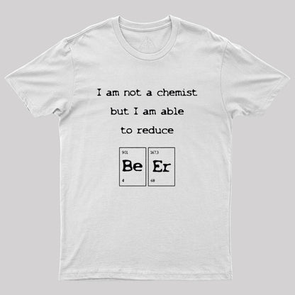 I am not a chemist Geek T-Shirt