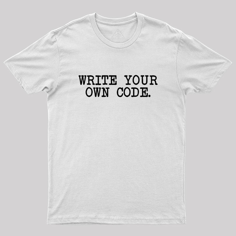 Write Your Own Code Geek T-Shirt