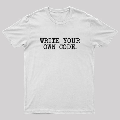 Write Your Own Code Geek T-Shirt