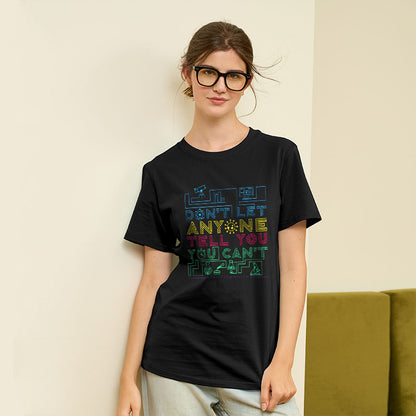 Dont Let Anyone Tell You You Cant Geek T-Shirt