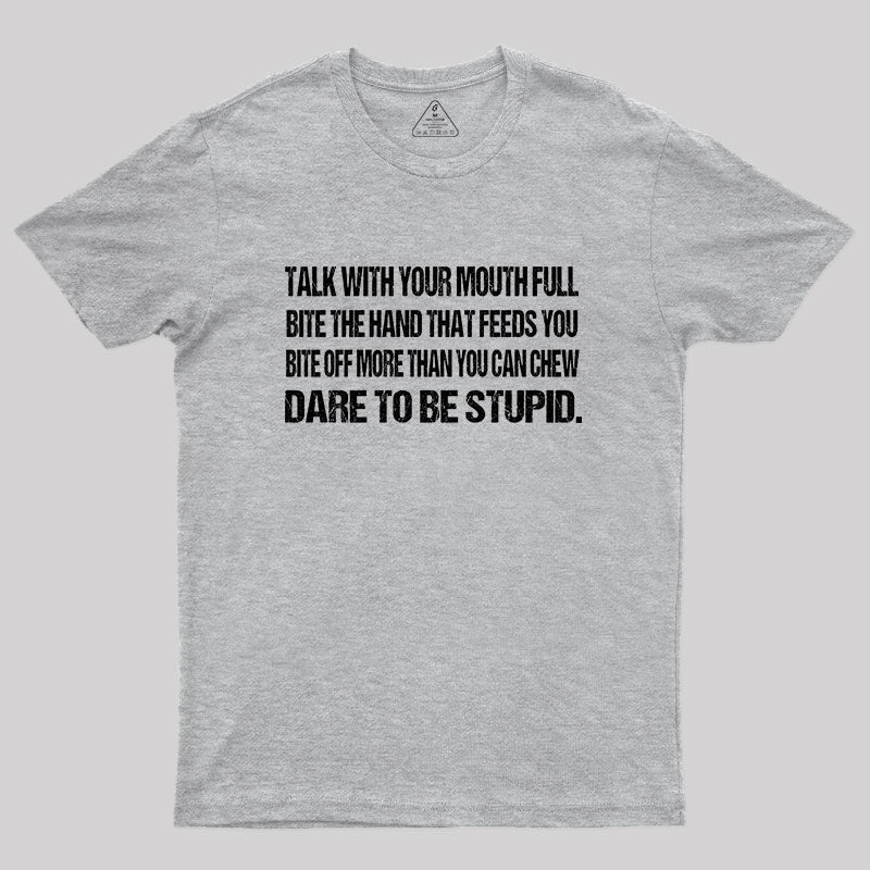 Talk with Your Mouth Full T-Shirt