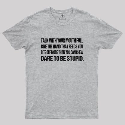 Talk with Your Mouth Full T-Shirt